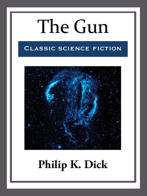 Title details for The Gun by Philip K. Dick - Available